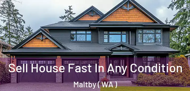  Sell House Fast In Any Condition Maltby ( WA )