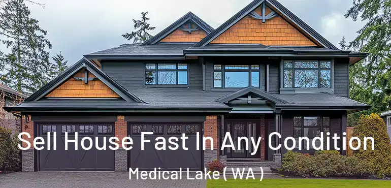  Sell House Fast In Any Condition Medical Lake ( WA )