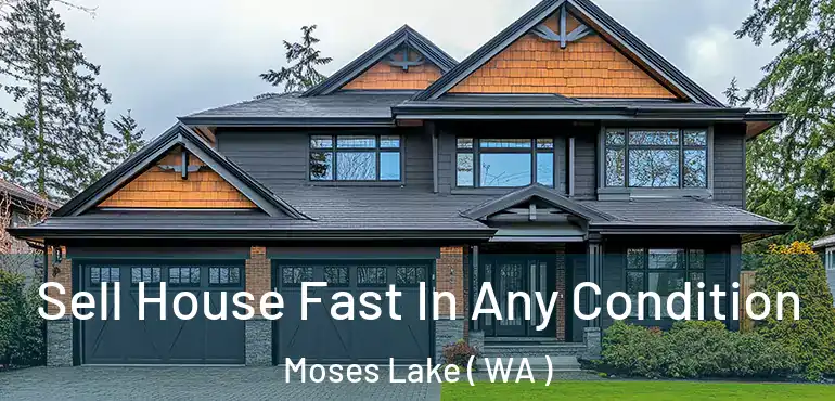  Sell House Fast In Any Condition Moses Lake ( WA )