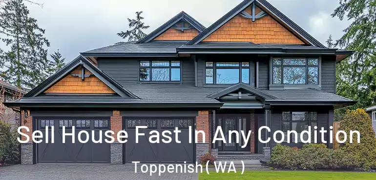  Sell House Fast In Any Condition Toppenish ( WA )
