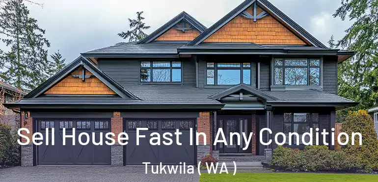  Sell House Fast In Any Condition Tukwila ( WA )