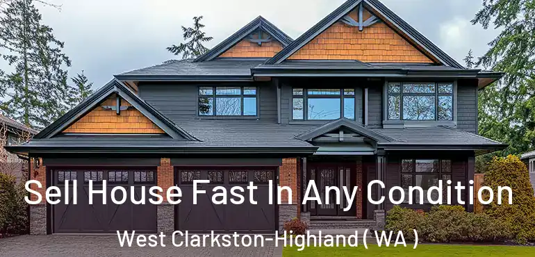  Sell House Fast In Any Condition West Clarkston-Highland ( WA )