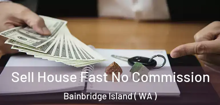  Sell House Fast No Commission Bainbridge Island ( WA )
