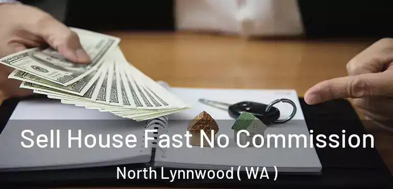  Sell House Fast No Commission North Lynnwood ( WA )