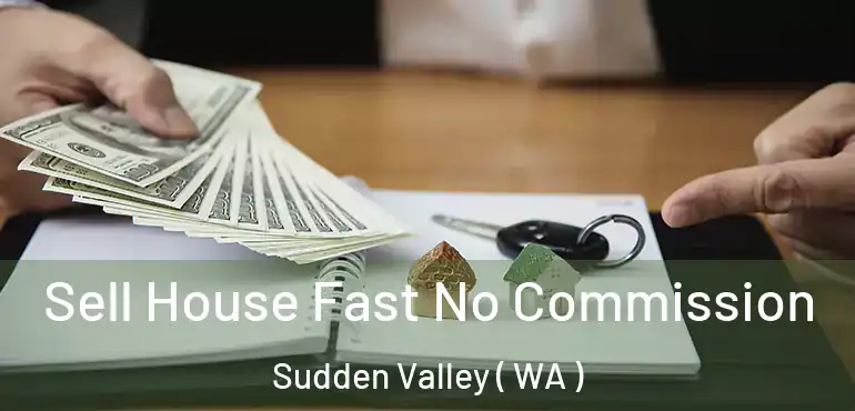 Sell House Fast No Commission Sudden Valley ( WA )