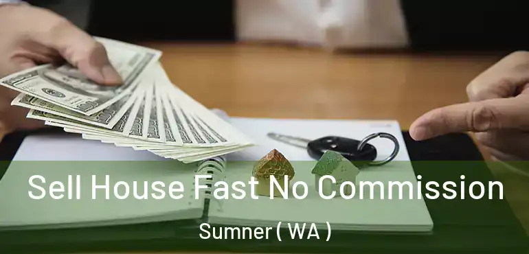  Sell House Fast No Commission Sumner ( WA )
