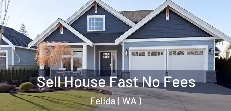  Sell House Fast No Fees Felida ( WA )