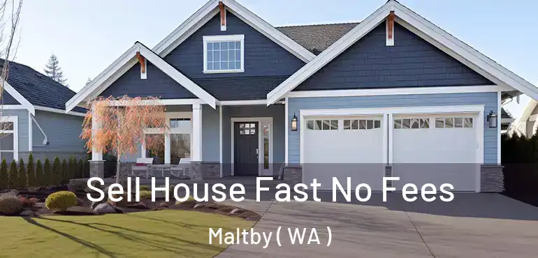  Sell House Fast No Fees Maltby ( WA )