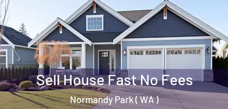  Sell House Fast No Fees Normandy Park ( WA )