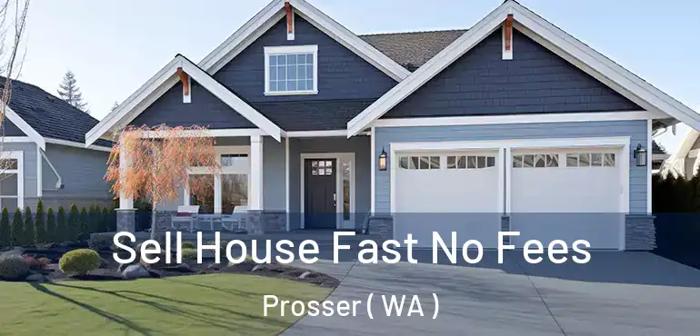  Sell House Fast No Fees Prosser ( WA )