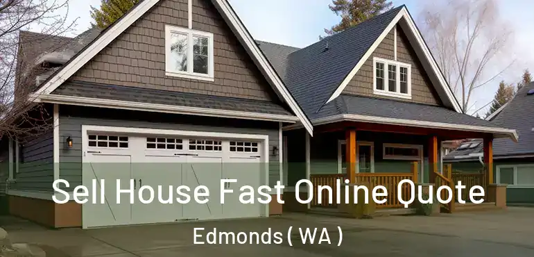  Sell House Fast Online Quote Edmonds ( WA )