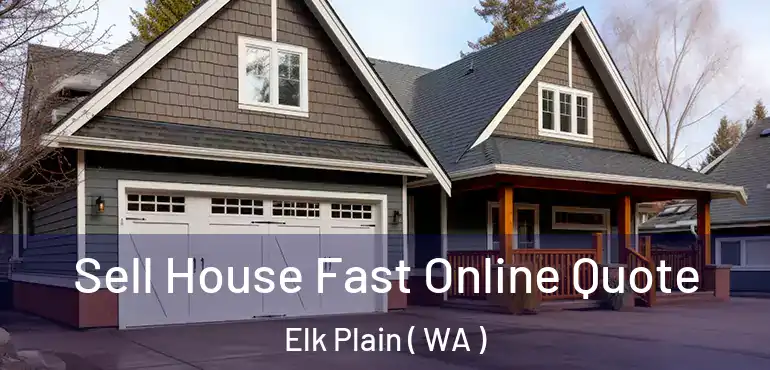  Sell House Fast Online Quote Elk Plain ( WA )