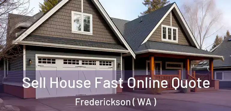  Sell House Fast Online Quote Frederickson ( WA )