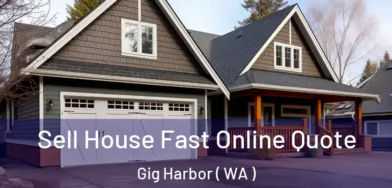  Sell House Fast Online Quote Gig Harbor ( WA )