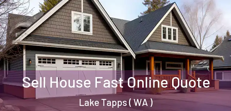  Sell House Fast Online Quote Lake Tapps ( WA )