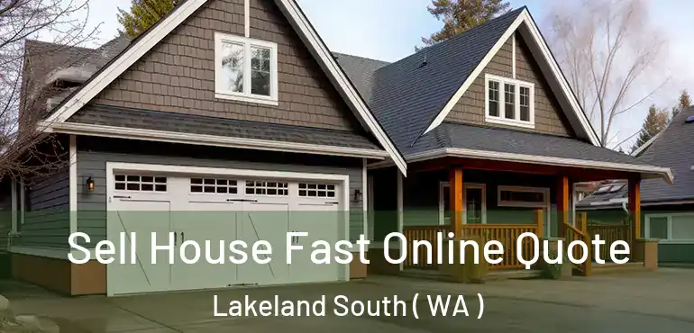  Sell House Fast Online Quote Lakeland South ( WA )