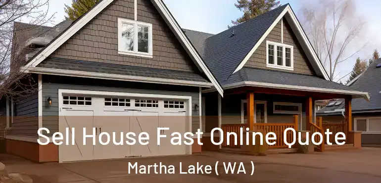  Sell House Fast Online Quote Martha Lake ( WA )