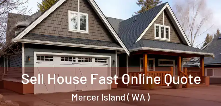  Sell House Fast Online Quote Mercer Island ( WA )