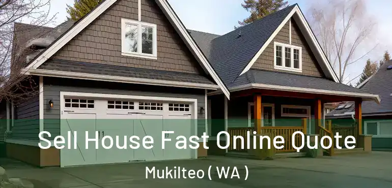  Sell House Fast Online Quote Mukilteo ( WA )
