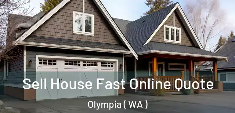  Sell House Fast Online Quote Olympia ( WA )