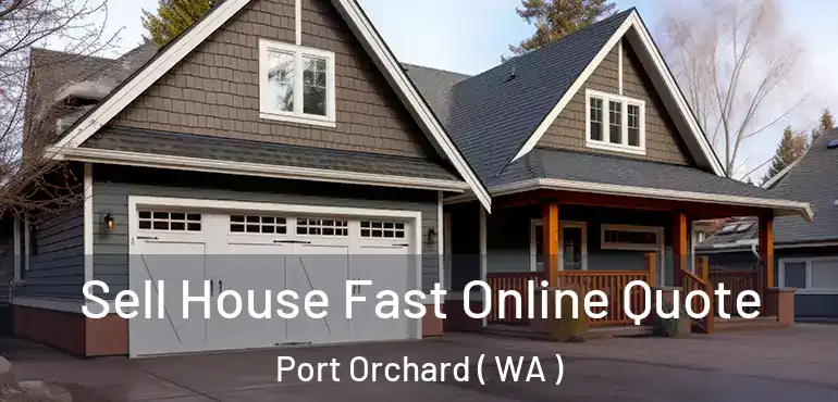  Sell House Fast Online Quote Port Orchard ( WA )