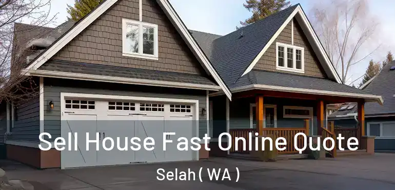  Sell House Fast Online Quote Selah ( WA )