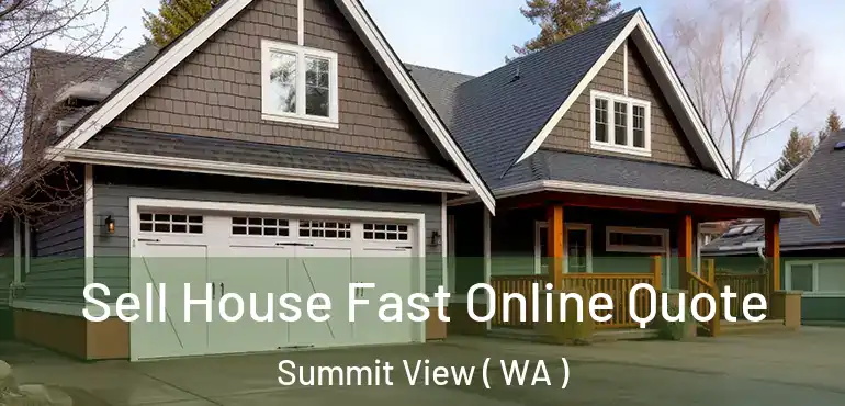  Sell House Fast Online Quote Summit View ( WA )