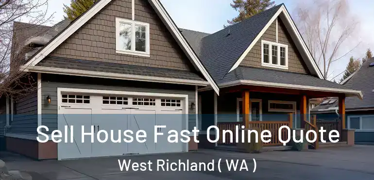  Sell House Fast Online Quote West Richland ( WA )