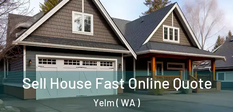  Sell House Fast Online Quote Yelm ( WA )
