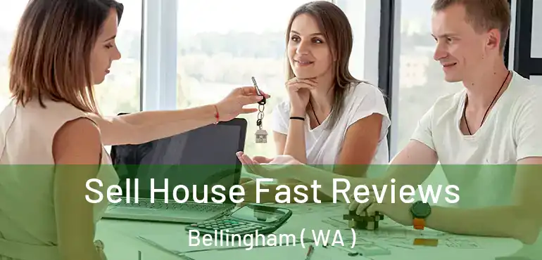  Sell House Fast Reviews Bellingham ( WA )