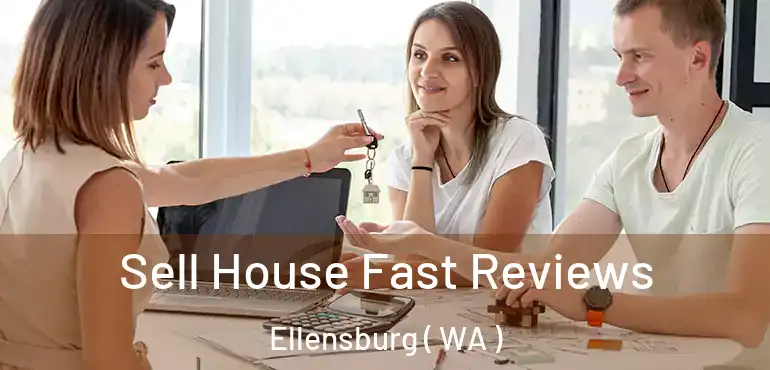  Sell House Fast Reviews Ellensburg ( WA )