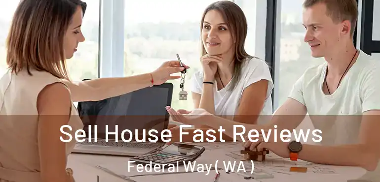  Sell House Fast Reviews Federal Way ( WA )