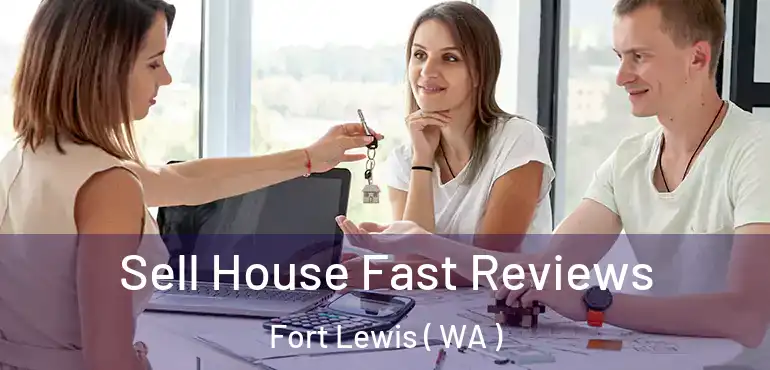  Sell House Fast Reviews Fort Lewis ( WA )