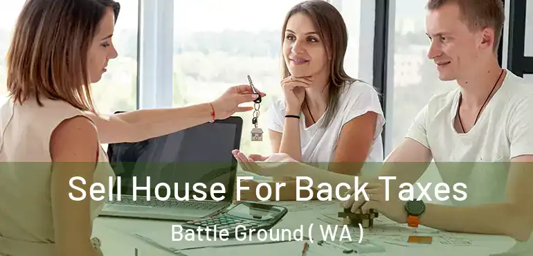  Sell House For Back Taxes Battle Ground ( WA )