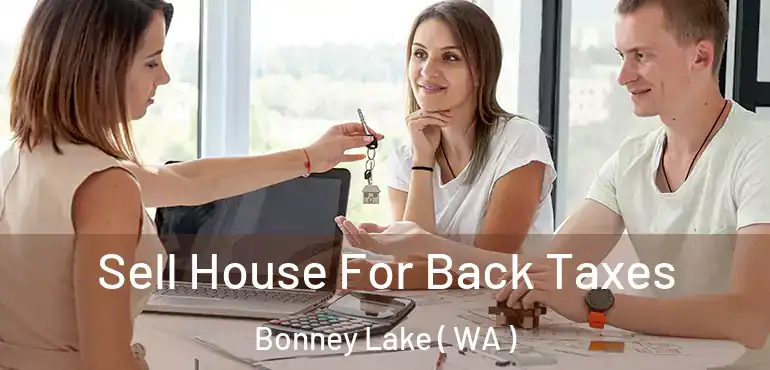  Sell House For Back Taxes Bonney Lake ( WA )