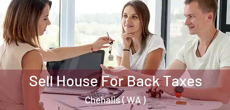  Sell House For Back Taxes Chehalis ( WA )