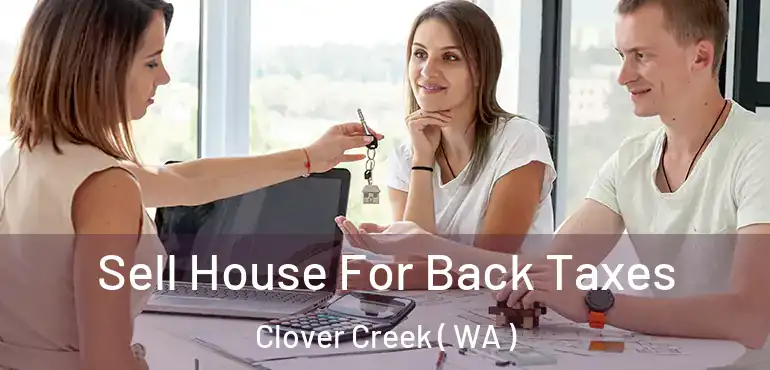  Sell House For Back Taxes Clover Creek ( WA )