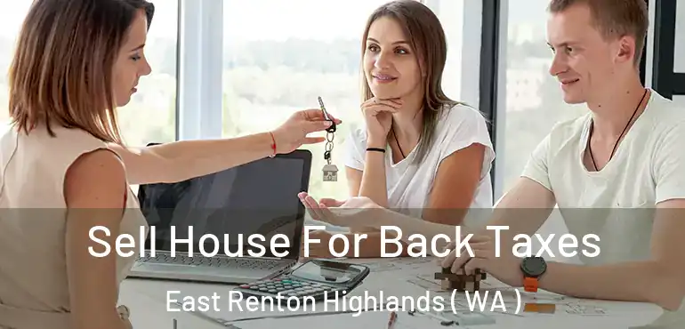  Sell House For Back Taxes East Renton Highlands ( WA )