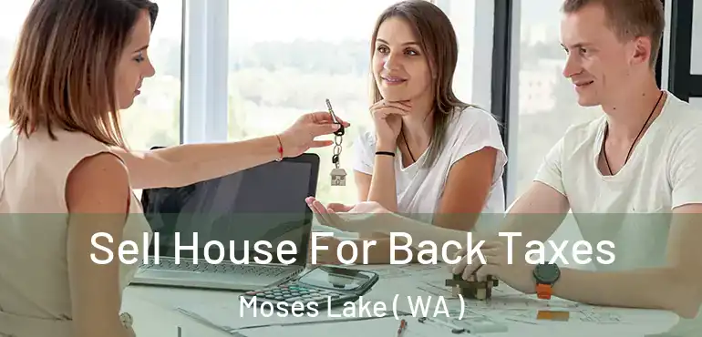  Sell House For Back Taxes Moses Lake ( WA )