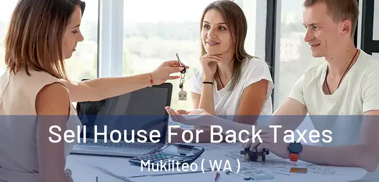  Sell House For Back Taxes Mukilteo ( WA )