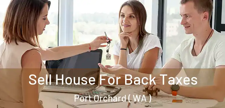  Sell House For Back Taxes Port Orchard ( WA )