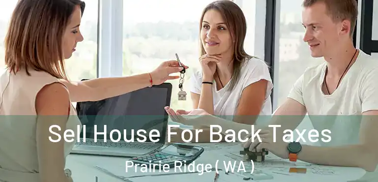  Sell House For Back Taxes Prairie Ridge ( WA )
