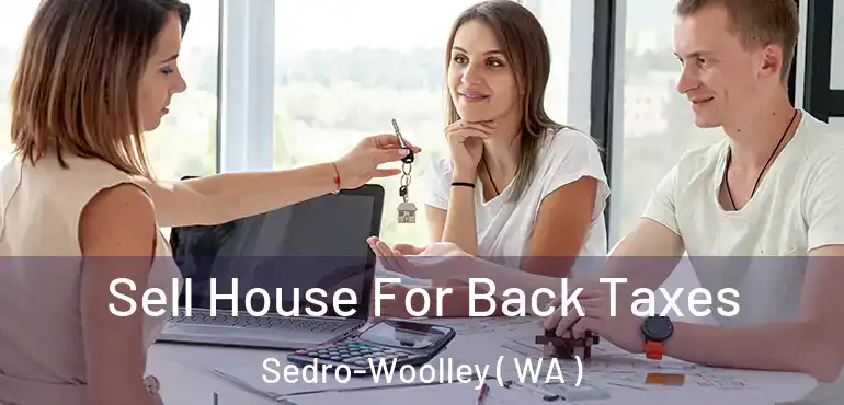  Sell House For Back Taxes Sedro-Woolley ( WA )