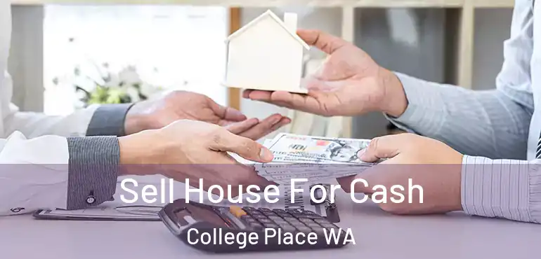  Sell House For Cash College Place WA