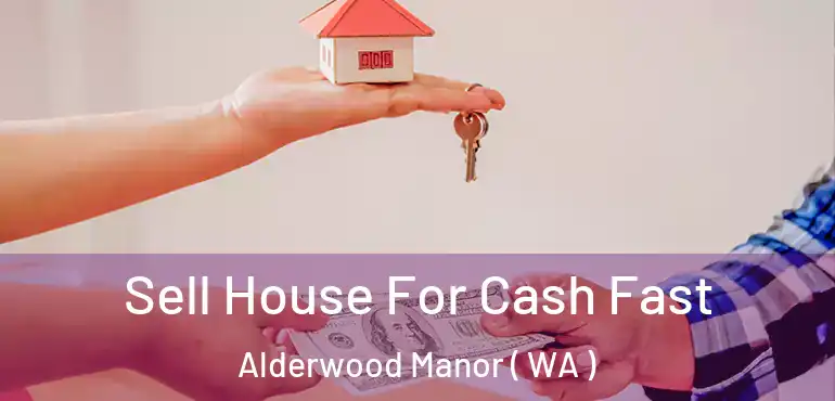  Sell House For Cash Fast Alderwood Manor ( WA )