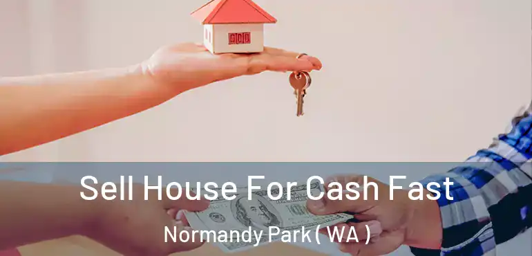  Sell House For Cash Fast Normandy Park ( WA )
