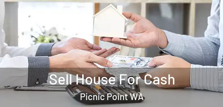  Sell House For Cash Picnic Point WA