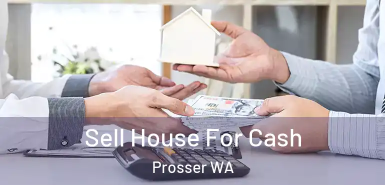  Sell House For Cash Prosser WA