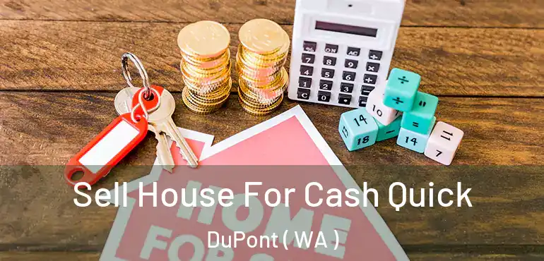  Sell House For Cash Quick DuPont ( WA )