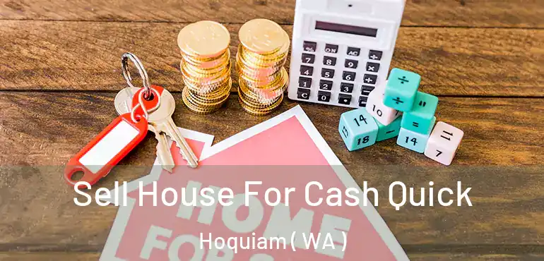 Sell House For Cash Quick Hoquiam ( WA )